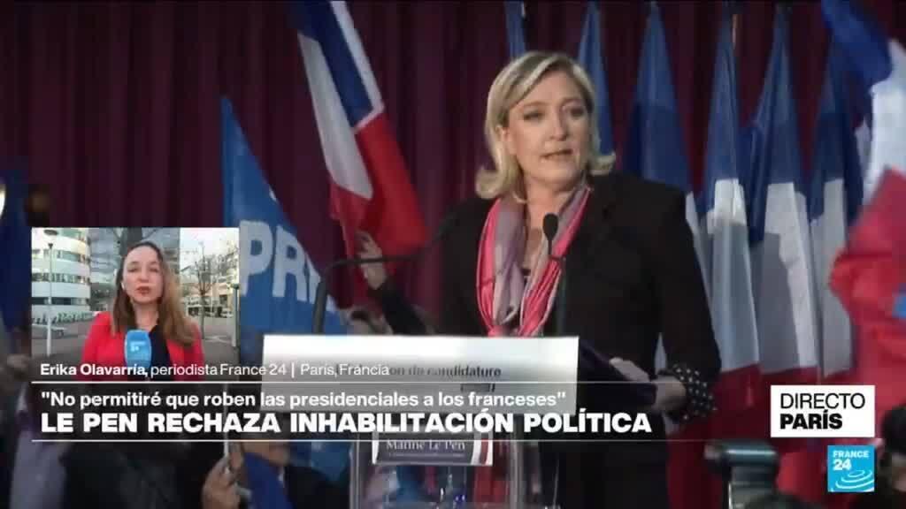 Informe desde París: Le Pen dice que su condena es una "bomba atómica" del sistema