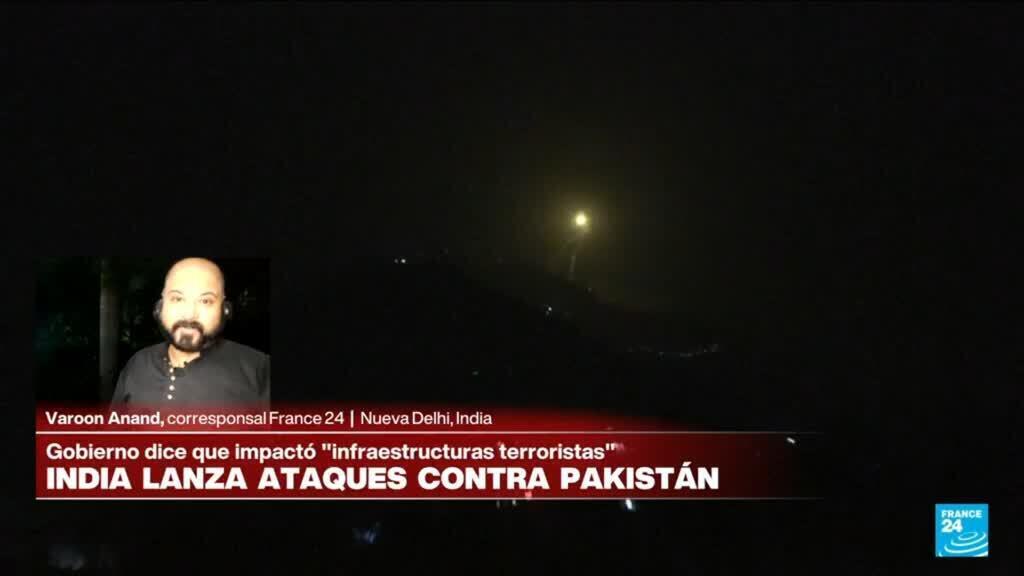 Informe desde Nueva Delhi: India lanza ataques contra Pakistán