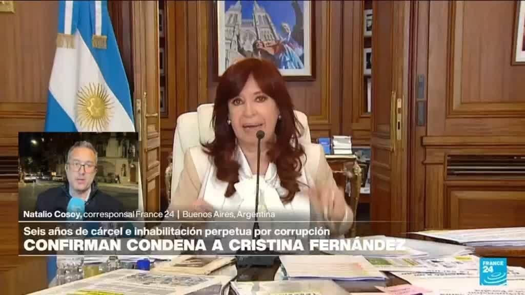 Informe desde Buenos Aires: confirman condena a Cristina Fernández en el caso Vialidad
